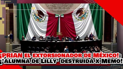 🔥🚨¡EL PRIAN ES EL EXTORSIONADOR DE MÉXICO! ¡’ALUMNA DE LILLY’ es DESTRUIDA por GUILLERMO SANTIAGO!