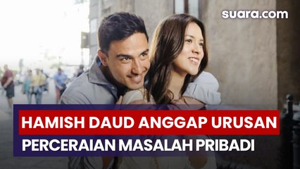 Hamish Daud Tak Ungkap Alasan Perceraian, Sebut Itu Urusan Pribadi dengan Raisa