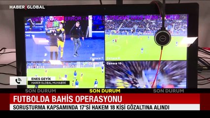 Bahis soruşturması! 17 hakem ve bir takım başkanı hakkında gözaltı kararı