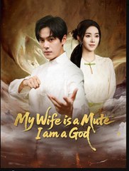My Wife is a Mute I am a God Chinese Drama - English Sub - Full HD Movie Uncut