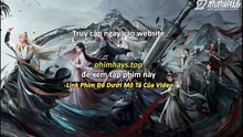 Thiên Địa Kiếm Tâm Tập 30 Vietsub Thuyết Minh Tiếng Việt
