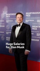 Huge Salaries for Elon Musk
