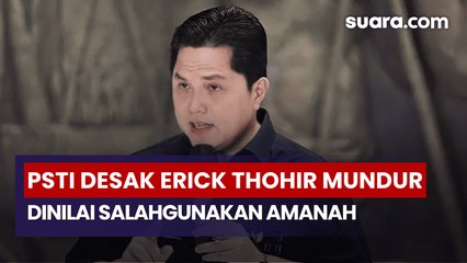 PSTI Desak Erick Thohir Mundur, Nilai Amanah di PSSI Telah Disalahgunakan