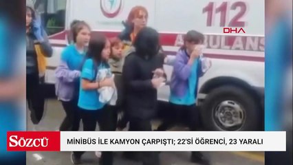 Minibüs ile kamyon çarpıştı; 22'si öğrenci, 23 yaralı