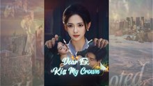 Dear Ex, Kiss My Crown #Dramabox