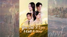 You Call It Love, I Call It Over #Dramabox