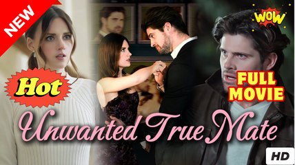 Unwanted True Mate Full Movie