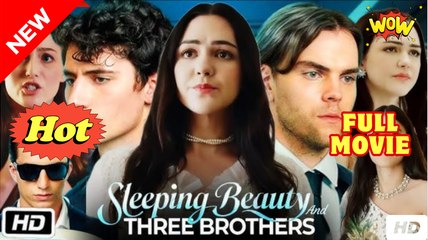 Sleeping Beauty and Three Brothers (2025) - FULL & DETAILED VERSION