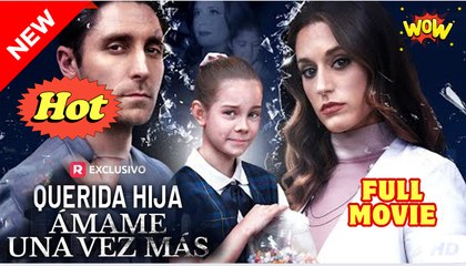 Querida hija, ámame una vez más en Español