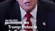 Trump: Pelosi Is An ‘Evil Woman’