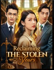 Reclaiming the Stolen Years Chinese Drama - English Sub
