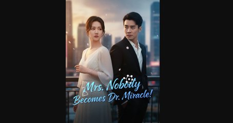 Mrs Nobody Becomes Dr Miracle (2025) - FULL [Eng Sub]