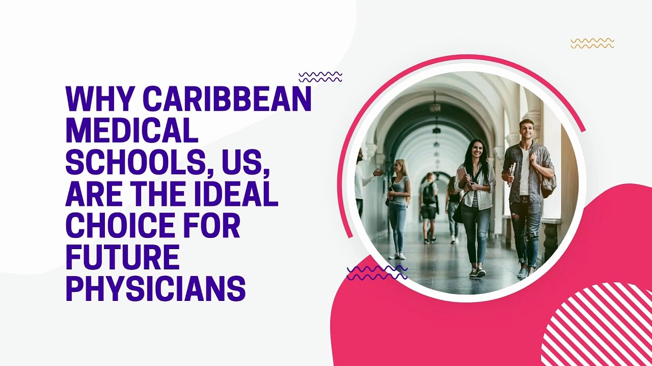 Why Caribbean Medical Schools, US, Are the Ideal Choice for Future Physicians