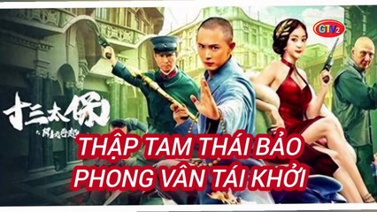 Phim Lẻ | Thập Tam Thái Bảo Phong Vân Tái Khởi (2024) Thuyết Minh
