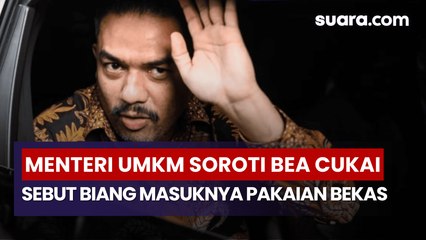 Menteri UMKM Soroti Oknum Bea Cukai, Sebut Biang Masuknya Pakaian Bekas Impor