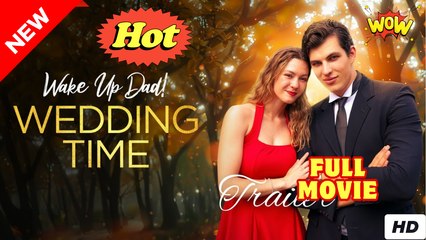 Wake Up, Dad! Wedding Time Drama Movies English Sub
