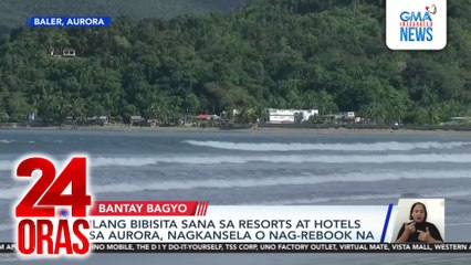 Ilang bibisita sana sa resorts at hotels sa Aurora, nagkansela o nag-rebook na | 24 Oras