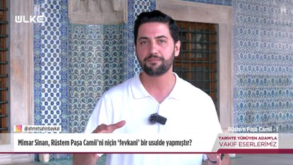 Tarihte Yürüyen Adam - Rüstem Paşa Camii - 1 | 8 Kasım 2025