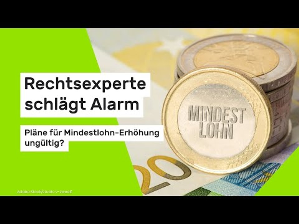 Rechtsexperte schlägt Alarm - Pläne für Mindestlohn-Erhöhung ungültig?