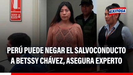 Perú puede negar el salvoconducto a Betssy Chávez: "Según lo estipulado en la Convención de Viena", asegura especialista