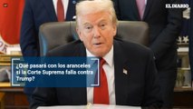 ¿Qué pasará con los aranceles si la Corte Suprema falla contra Trump?