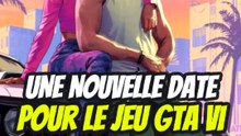 UNE NOUVELLE DATE POUR LE JEU GTA VI !