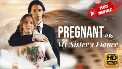 Pregnant by My Sister's Fiancé  Full Movie HD - Drama ShortFilms Hot