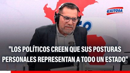 Manuel Rosas sobre romper relaciones con México: "Los políticos creen que sus posturas personales representan a todo un Estado"