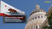California enfrenta amenaza federal por licencias de conducir para inmigrantes