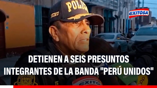 Detienen a seis presuntos integrantes de la banda Perú Unidos : PNP continúa en la búsqueda de su cabecilla