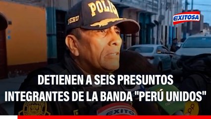 Detienen a seis presuntos integrantes de la banda "Perú Unidos": PNP continúa en la búsqueda de su cabecilla