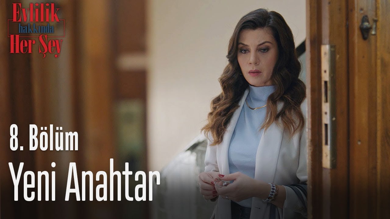 Yeni anahtar - Evlilik Hakkında Her Şey 8 Bölüm