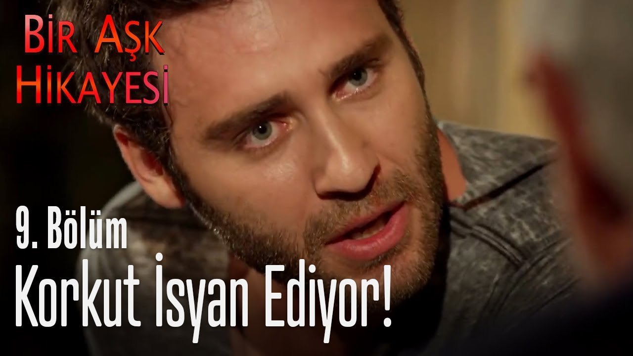 Korkut isyan ediyor! - Bir Aşk Hikayesi 9. Bölüm