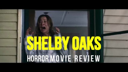 SHELBY OAKS - SUPERNATURAL MYSTERY HORROR MOVIE REVIEW