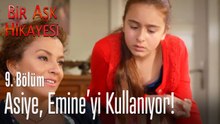 Asiye, Emine'yi kullanıyor! - Bir Aşk Hikayesi 9. Bölüm