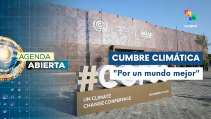 Agenda Abierta 07-11 Celebran cumbre COP30 en Belém