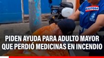 Incendio en el Callao: Piden ayuda para adulto mayor que perdió medicinas durante el siniestro