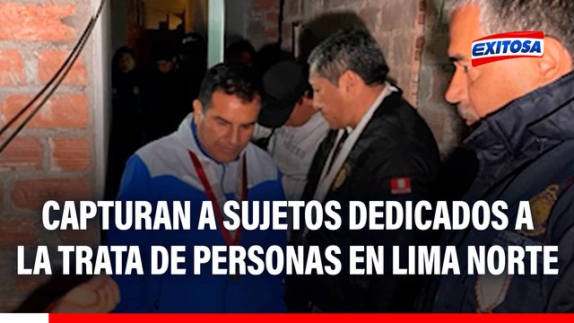 'Los Seductores de Puente Piedra: Capturan a sujetos dedicados a la trata de personas en Lima Norte