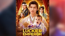 Lucky Daughter, Luckier Emperor full short drama