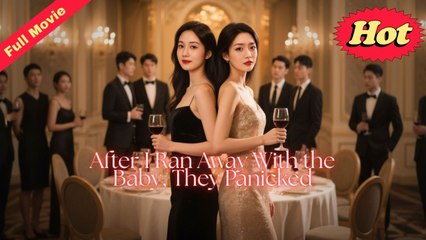 After I Ran Away With The Baby, They Panicked (2025) - FULL [Eng Sub]