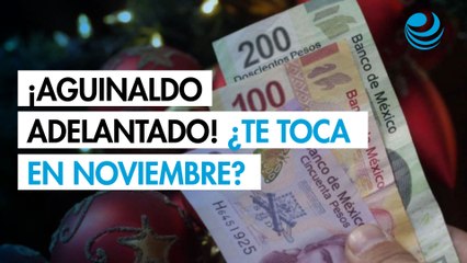 ¿Quiénes recibirán su aguinaldo anticipado en noviembre? 🎁