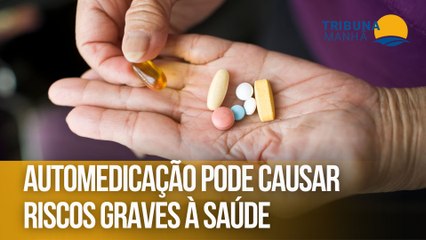 Automedicação pode causar riscos graves à saúde