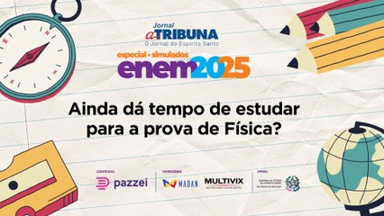 Ainda dá tempo de estudar para a prova de Física? | A Tribuna no Enem 2025