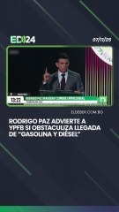 Rodrigo Paz advierte a YPFB si obstaculiza llegada de “gasolina y diésel”
