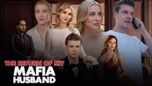 The Return Of My Mafia Husband (NEW) - FULL [Eng Sub]