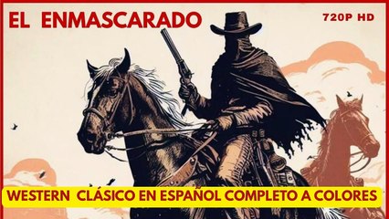 EL ENMASCARADO 1948 WESTERN EN ESPAÑOL COMPLETO PELÍCULA DEL VIEJO OESTE CINE OCCIDENTAL 720P HD