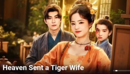 Heaven Sent A Tiger Wife (2025) - FULL [Eng Sub]