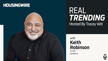 NextHome Co-CEO Keith Robinson on seismic shifts in the real estate industry