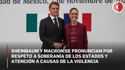 Sheinbaum y Macron se pronuncian por respeto a soberanía de los Estados y atención a causas de la violencia