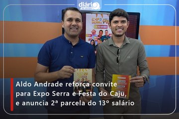 Aldo Andrade reforça convite para Expo Serra e Festa do Caju, e anuncia 2ª parcela do 13º salário